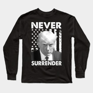 Trump Mug Shot - Never Surrender Long Sleeve T-Shirt